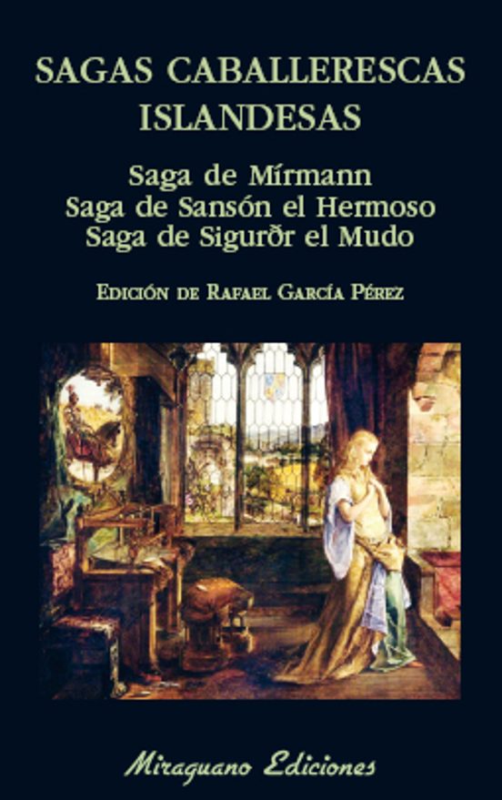 Sagas Caballerescas Islandesas: Saga De Mirmann. Saga De Sanson El Her