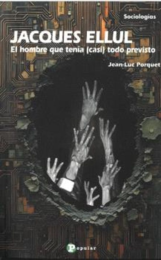 Jacques Ellul. El hombre que tenía todo previsto