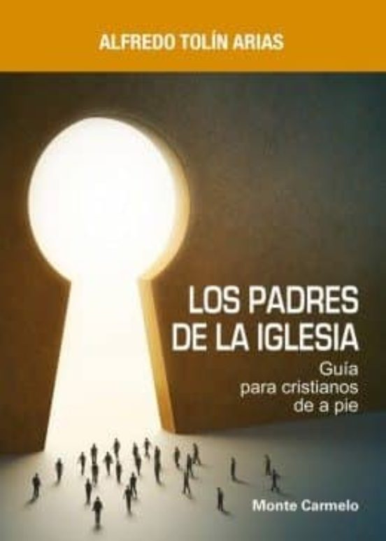 Los Padres De La Iglesia: Guia Para Cristianos De A Pie