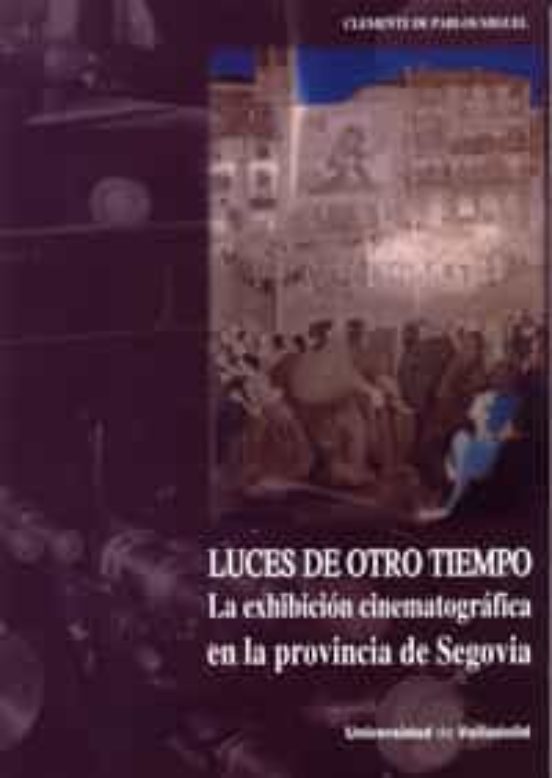 Luces De Otro Tiempo. La Exhibicion Cinematografica En La Provincia De