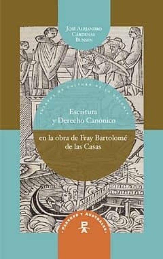 Escritura Y Derecho Canonigo En La Obra De Fray Bartolome De Las Casas