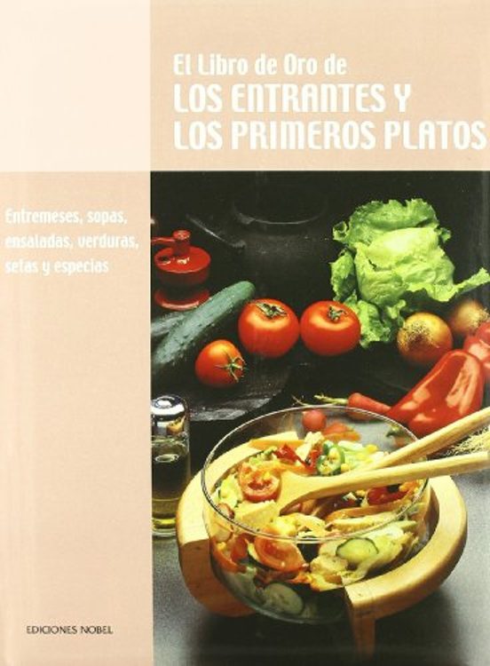 El Libro De Oro De Los Entrantes Y Los Primeros Platos: Entremese S So