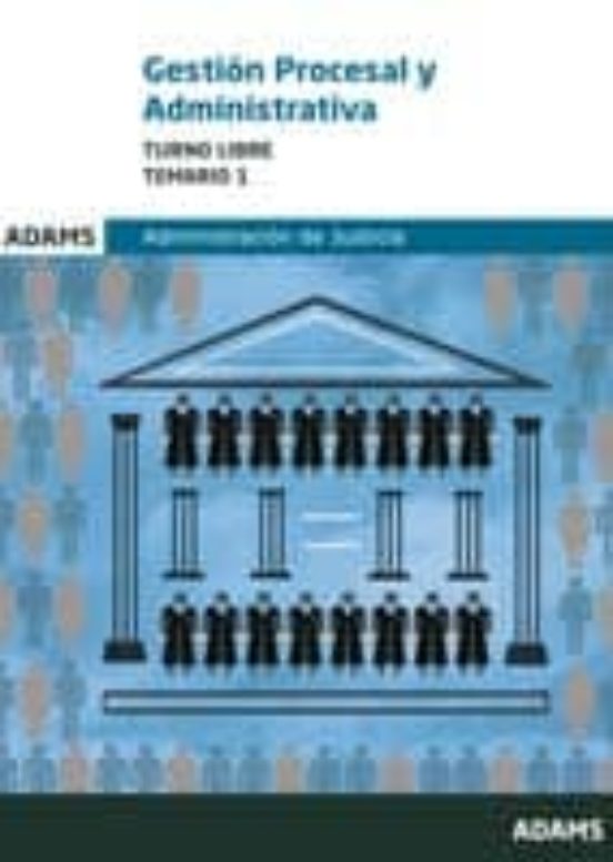 Gestion Procesal Y Administrativa Turno Libre: Administracion De Justi
