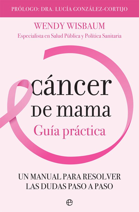 Cancer De Mama: Un Manual Para Resolver Las Dudas Paso A Paso