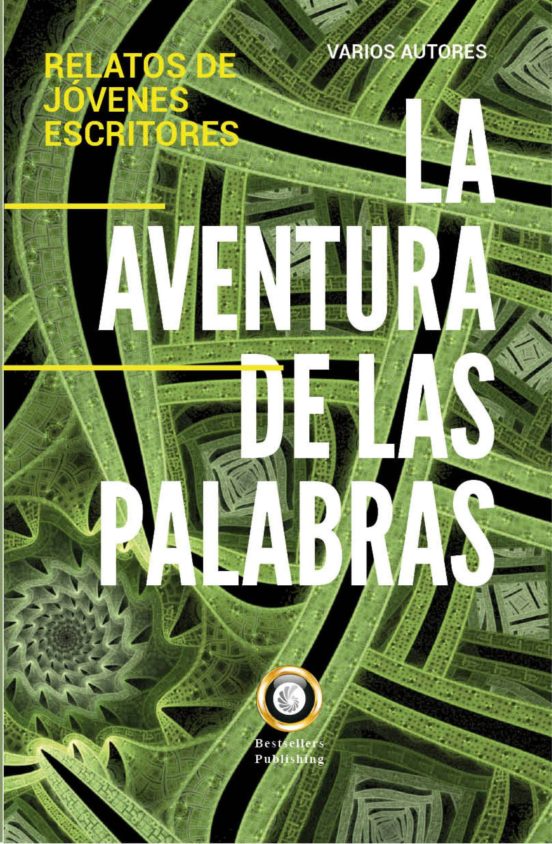 La Aventura De Las Palabras: Relatos De Jóvenes Escritores