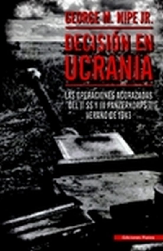 Decision en Ucrania: Las Operaciones Acorazadas del II Ss y III Panzer