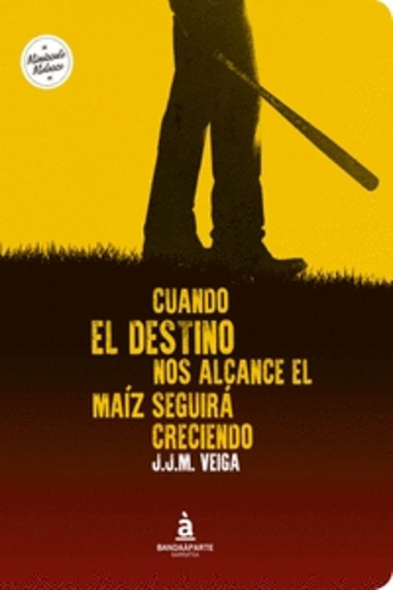 Cuando El Destino Nos Alcance El Maíz Seguirá Creciendo