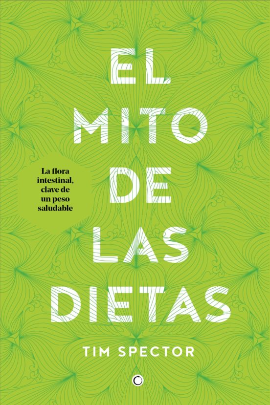 El Mito De Las Dietas: Lo Que Dice La Ciencia Sobre Lo Que Comemos