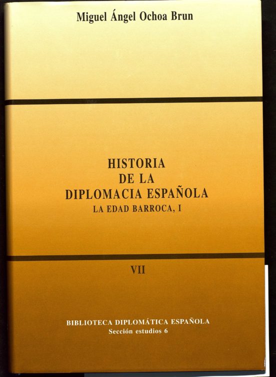 Historia de la Diplomacia Española.t. VII. La Edad Barroca i