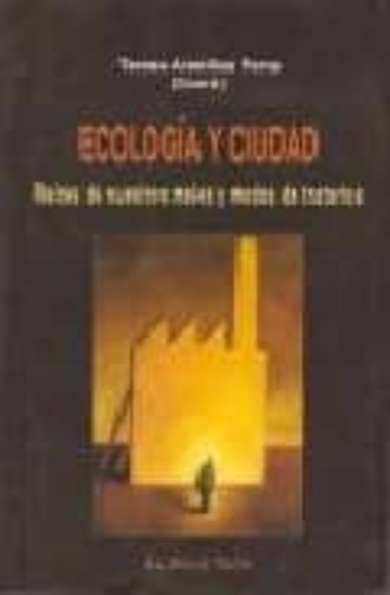 Ecologia y Ciudad: Raices de Nuestros Males y Modos de Tratarlos