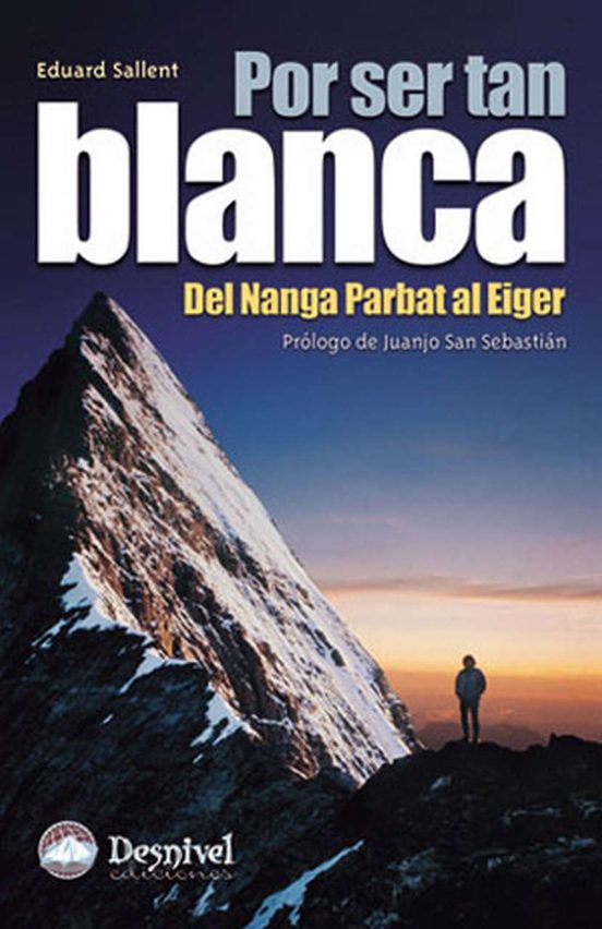 Por Ser Tan Blanca: Del Nanga Parbat al Eiger