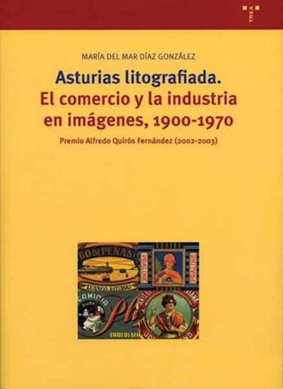 Asturias Litografiada: El Comercio Y La Industria En Imagenes 19 00-19