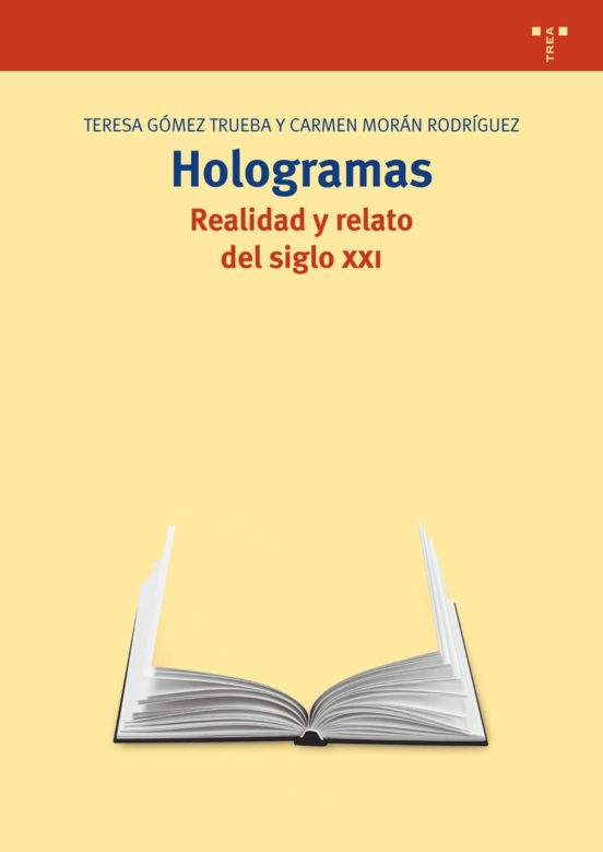 Hologramas. Realidad Y Relato Del Siglo Xxi