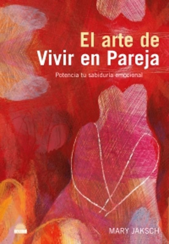 El Arte de Vivir en Pareja: Potencia Tu Sabiduria Emocional
