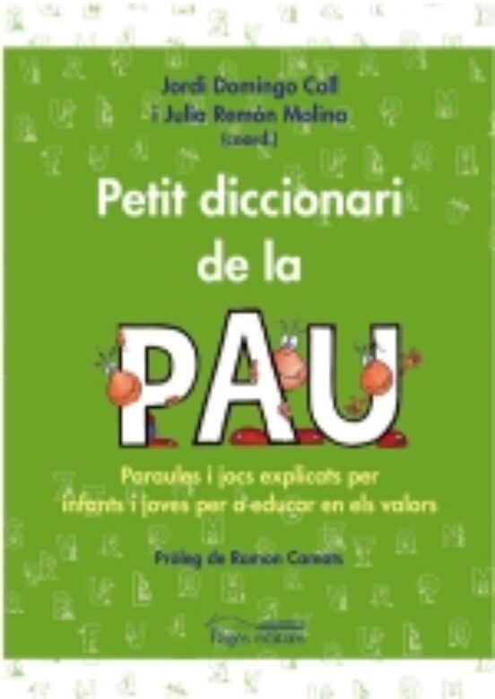 Petit Diccionari De La Pau: Paraules I Jocs Explicats Per Infants I Jo