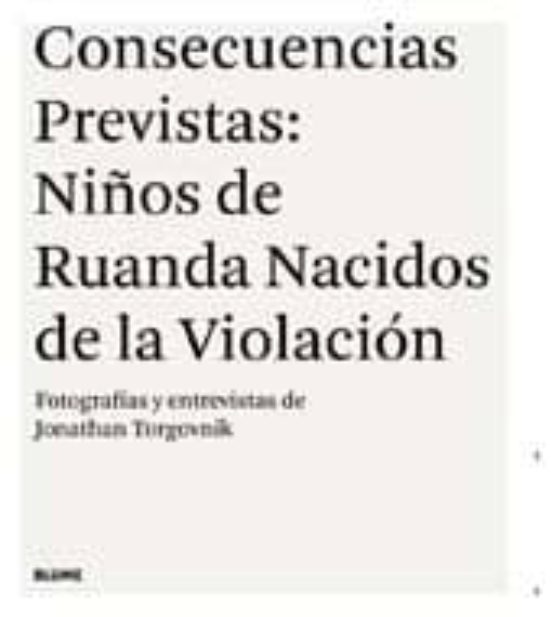 Consecuencias Previstas: Ni¿os De Ruanda Nacidos De La Violaci¢n