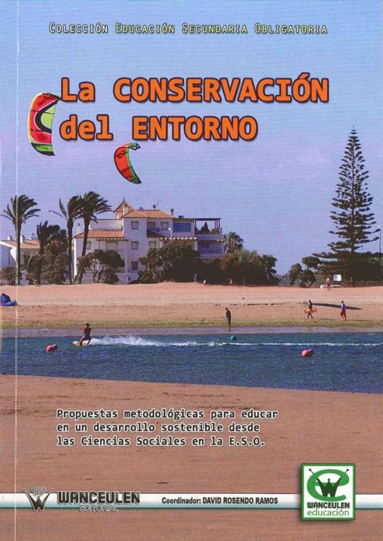La Conservacion Del Entorno: Prouestas Metodologicas Para Educar En Un