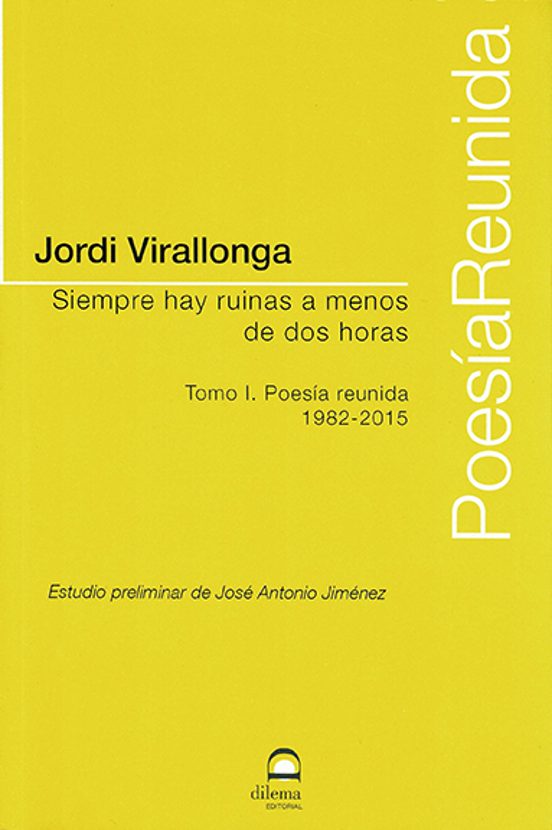 Siempre Hay Ruinas A Menos De Dos Horas. Tomo I. Poesía Reunida 1 982