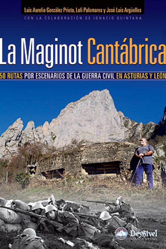 La Maginot Cantabrica: 50 Rutas Por Escenarios De La Guerra Civil En A