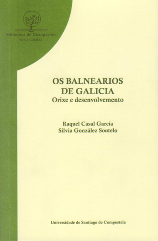 Os Balnearios De Galicia: Orixe E Desenvolvemento