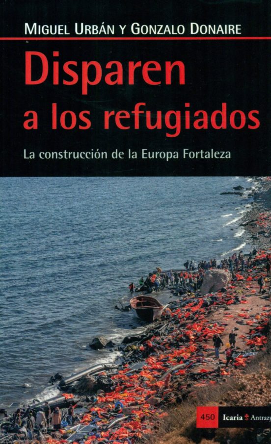 Disparen A Los Refugiados: La Construccion De La Europa Fortaleza