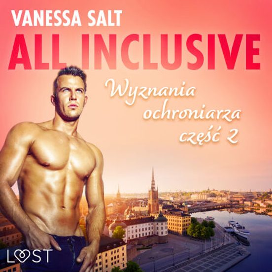 All Inclusive - Wyznania Ochroniarza: Część 2