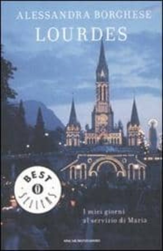 Lourdes. I Miei Giorni Al Servizio Di Maria
