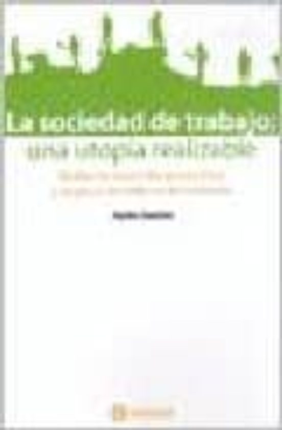 La Sociedad De Trabajo: Una Utopia Realizable