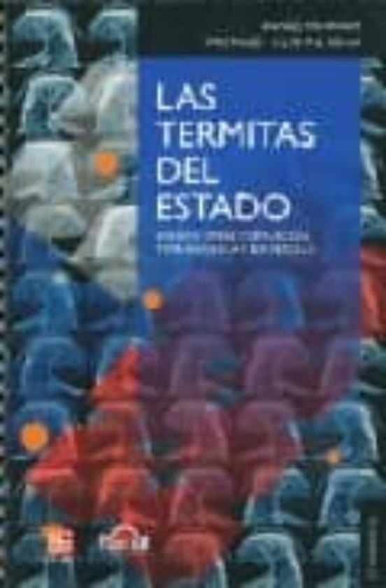 Las Termitas Del Estado: Ensayos Sobre Corrupcion Transparencia Y Desa