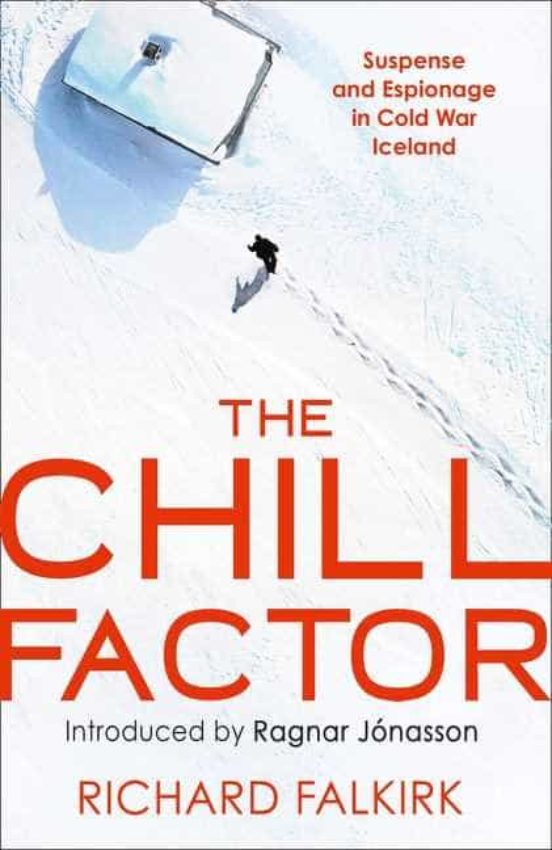 The Chill Factor : Suspense And Espionage In Cold War Iceland
