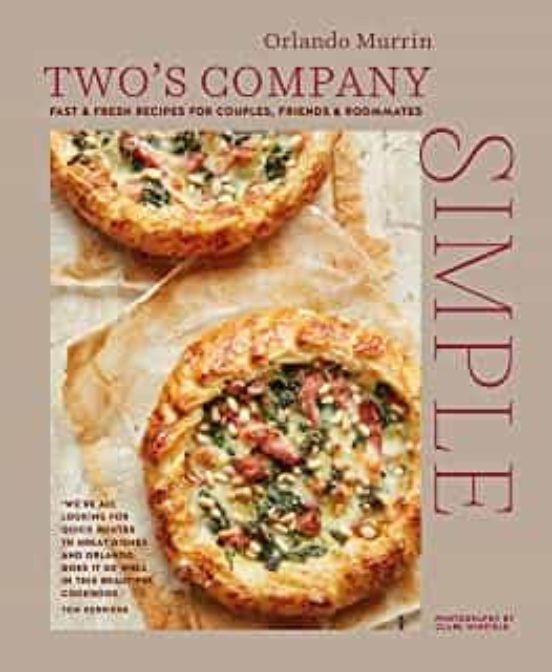 Two S Company: Simple : Fast & Fresh Recipes For Couples Friends & Roo