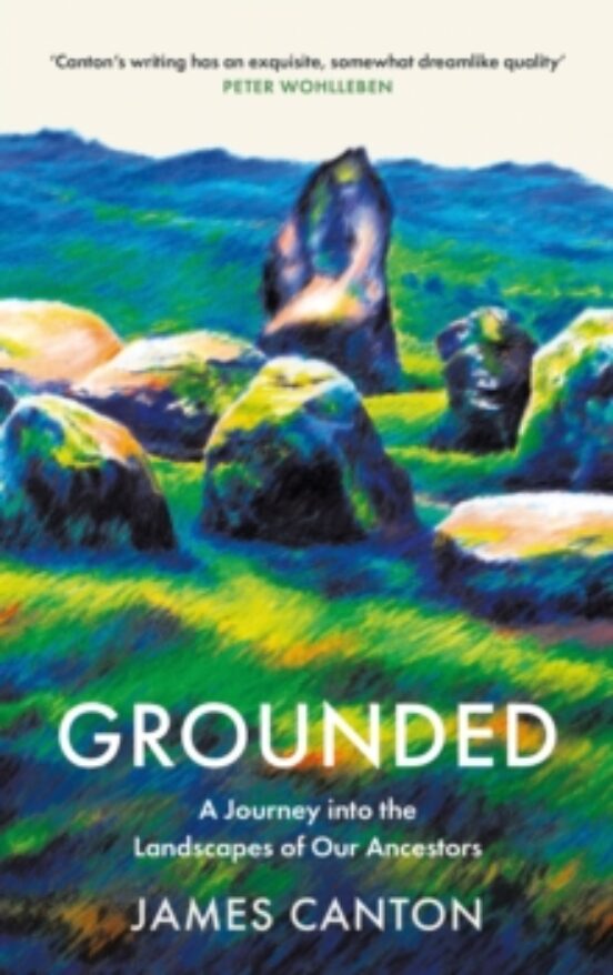 Grounded : A Journey Into The Landscapes Of Our Ancestors