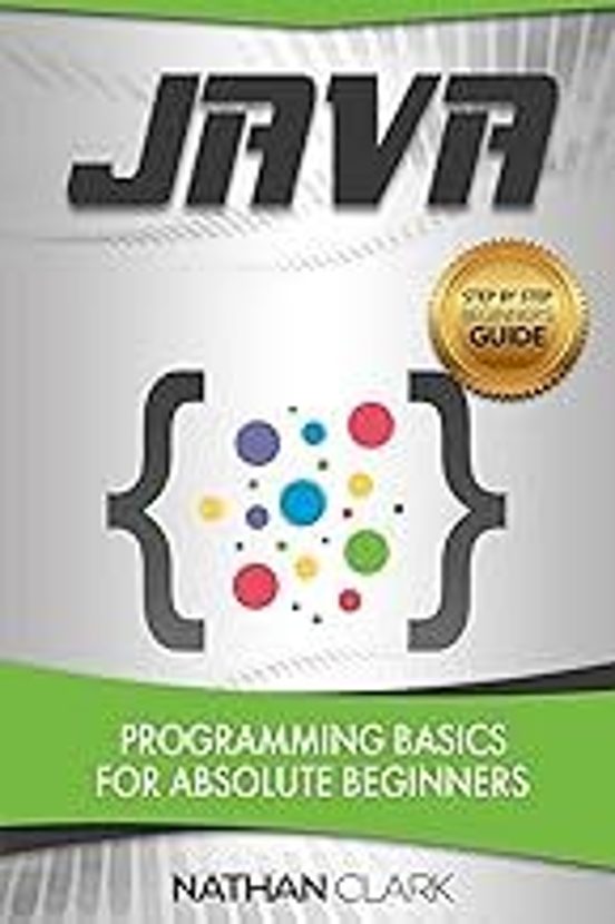 Java: Programming Basics For Absolute Beginners