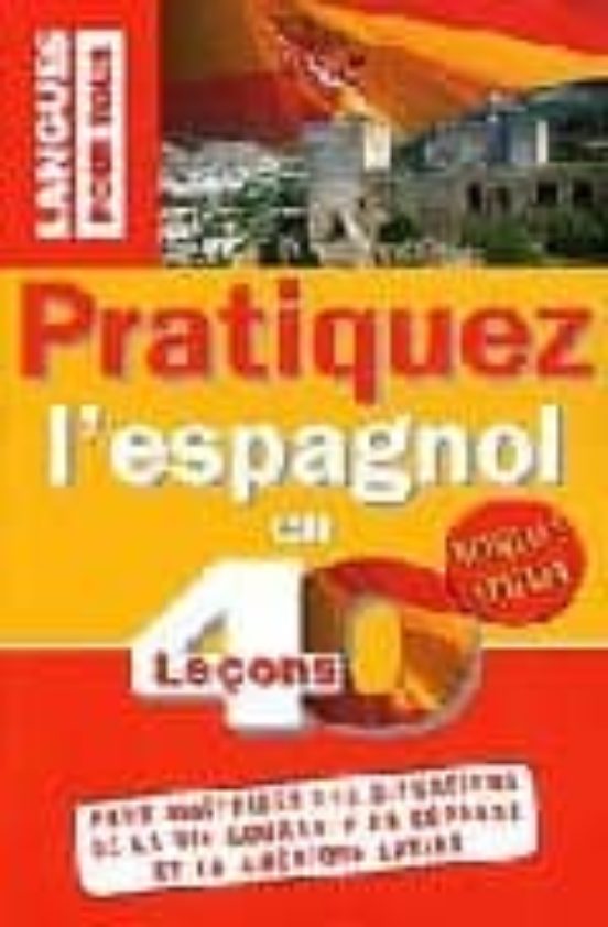 Pratiquez L Espagnol En 40 Leçons
