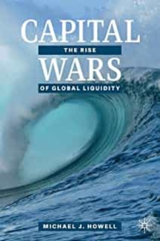Capital Wars: The Rise Of Global Liquidity