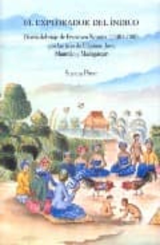 El Explorador Del Indico: Diario Del Viaje De Francisco Noroña