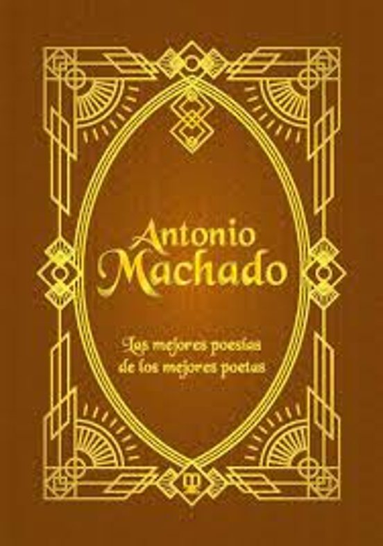 Antonio Machado: Las Mejores Poesías De Los Mejores Poetas