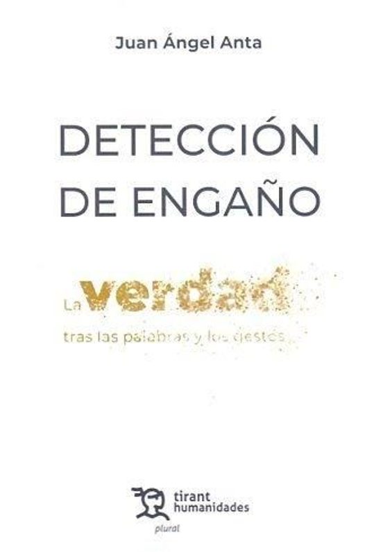 Detección De Engaño. La Verdad Tras Las Palabras Y Los Gestos