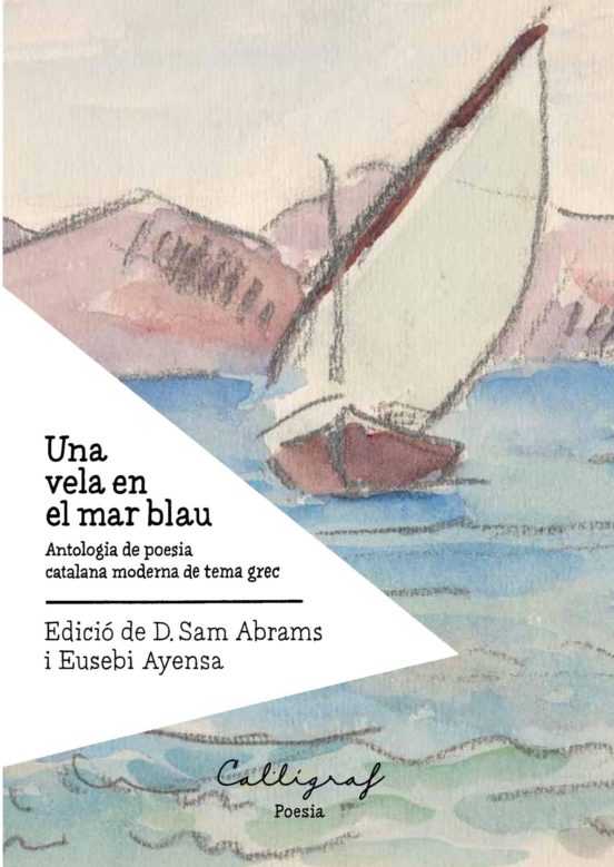 Una Vela En El Mar Blau: Antologia De Poesia Catalana Moderna De Tema
