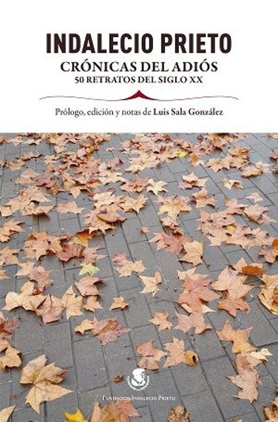 Indalecio Prieto. Crónicas Del Adiós