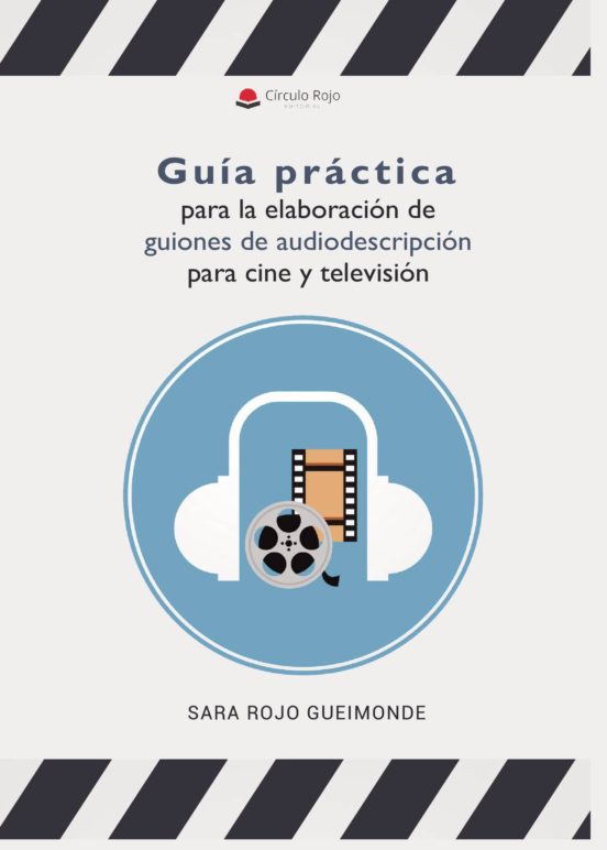 Guía Práctica Para La Elaboración De Guiones De Audiodescripción Para Cine Y Televisión