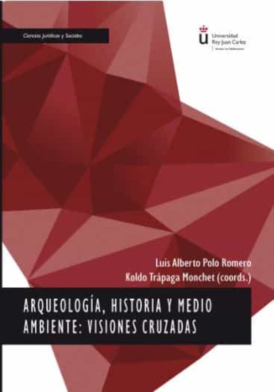 Arqueologia Historia Y Medio Ambiente: Visiones Cruzadas