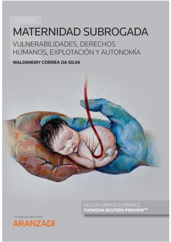 Maternidad Subrogada. Vulnerabilidades Derechos Humanos Explotación Y