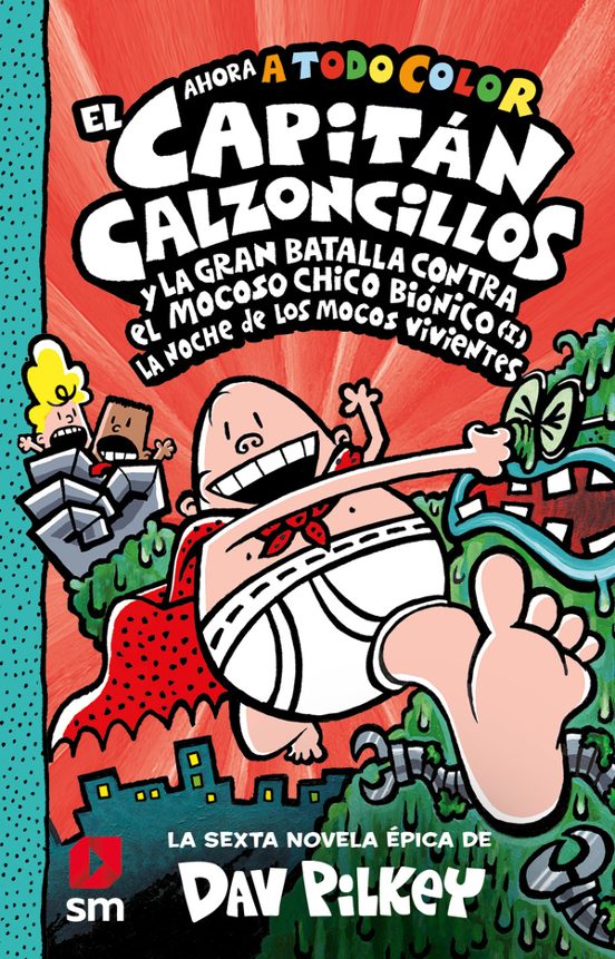 6. El Capitán Calzoncillos Y La Gran Batalla Contra El Mocoso Chico Biónico