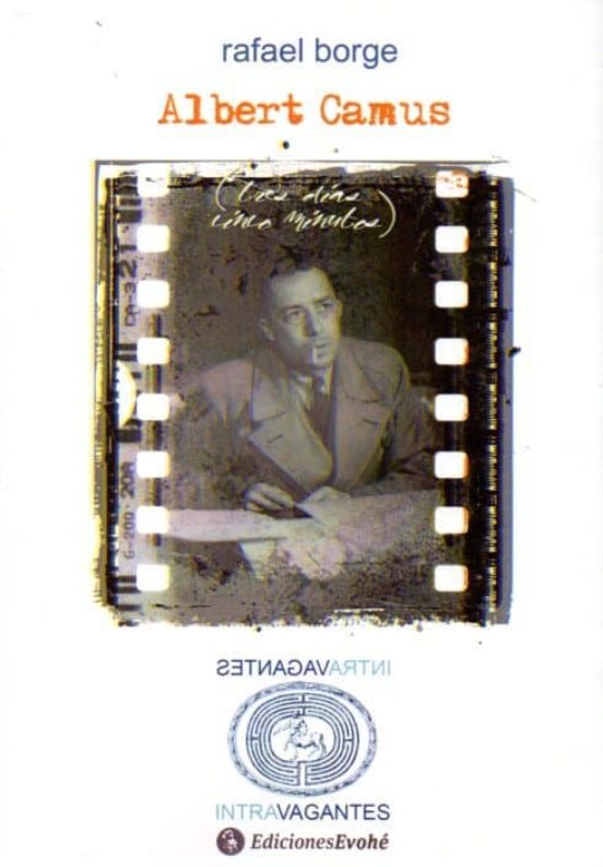 Albert Camus. Tres Días Cinco Minutos