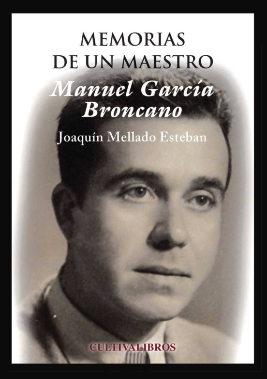 Manuel García Broncano. Memorias De Un Maestro