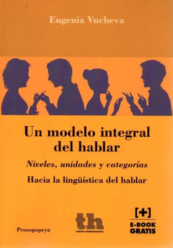 Un Modelo Integral Del Hablar: Hacia Una Lingüistica Del Hablar