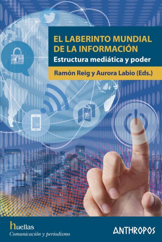 El Laberinto Mundial De La Informacion: Estructura Mediatica Y Poder