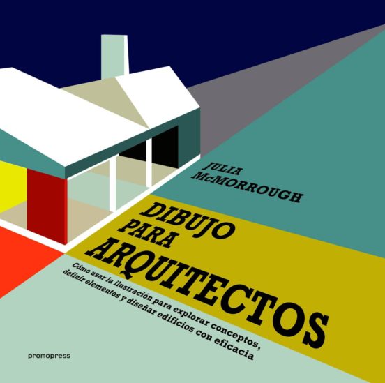Dibujo Para Arquitectos: Como Usar La Ilustracion Para Explorar Concep