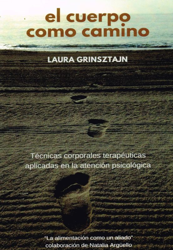 El Cuerpo Como Camino: Tecnicas Corporales Terapeuticas Aplicadas En L